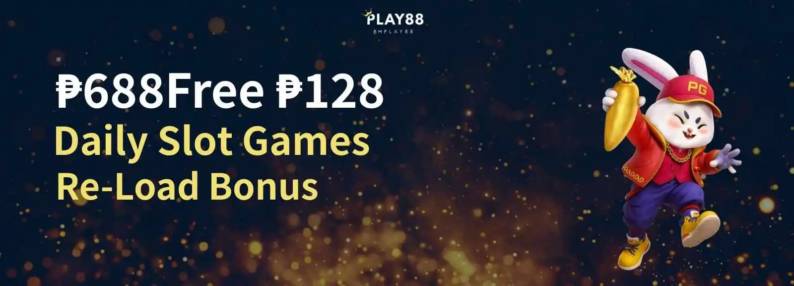 688₱ Free 128₱ Daily Re-Load Bonus
